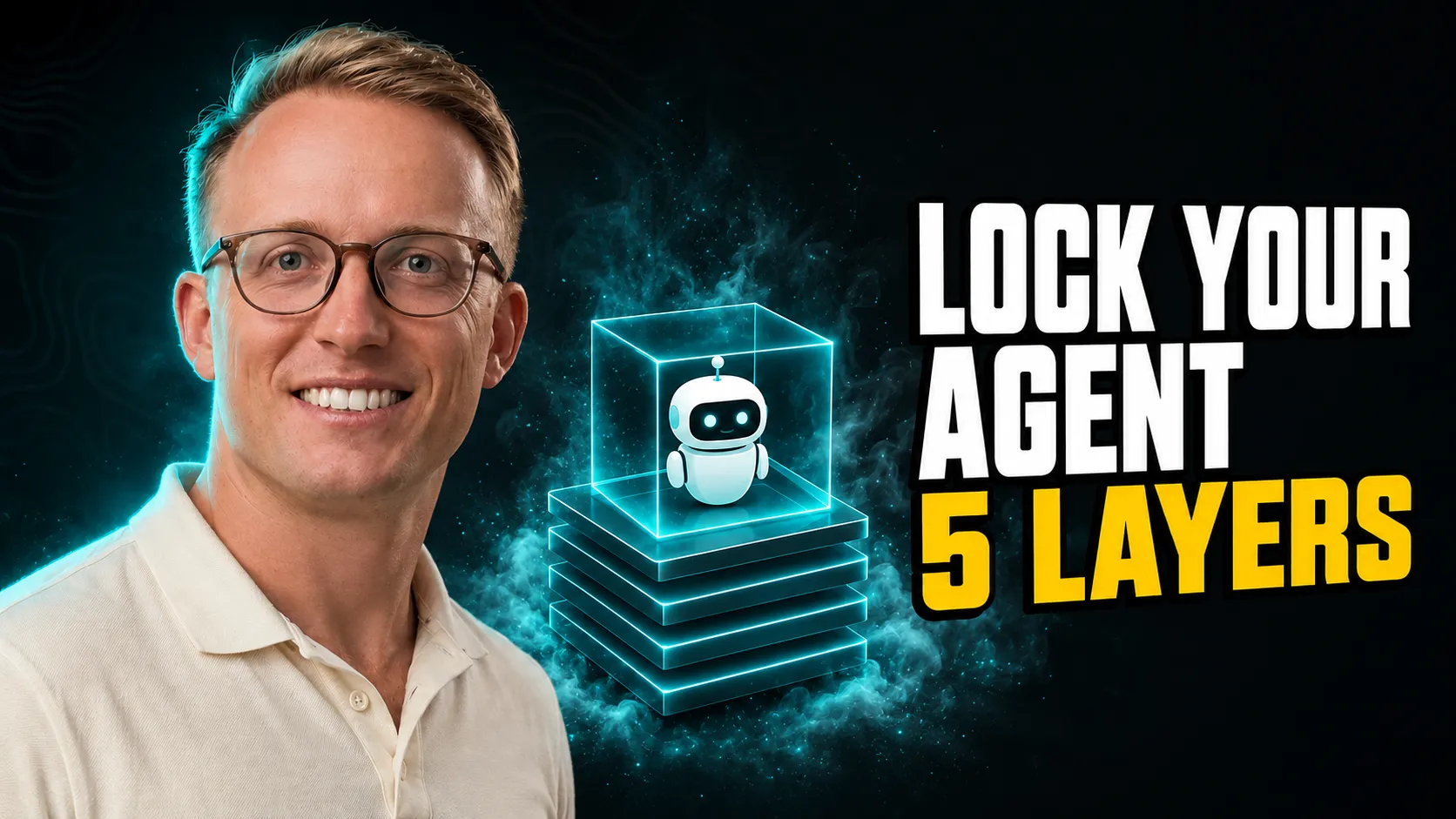 On the left a young man with confident smile, in the center a small white robot locked in a glass cube with 4 layers below it, on the right bold heading lock your agent 5 layers
